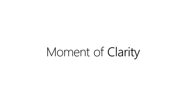 The Moment of Clarity